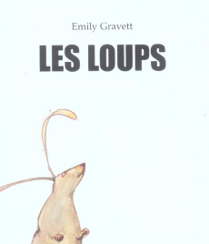 Les loups - Gravett Emily ; Duval Elisabeth