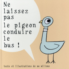 Ne laissez pas le pigeon conduire le bus ! - Willems Mo ; Duval Elisabeth