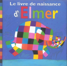 Le livre de naissance d'Elmer - McKee David ; Duval Elisabeth