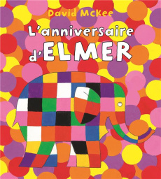 L'anniversaire d'Elmer - McKee David ; Elland-Goldsmith Rosalind