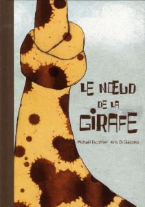 Le noeud de la girafe - Di Giacomo Kris ; Escoffier Michaël