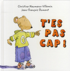 T'es pas cap ! - Dumont Jean-François ; Naumann-Villemin Christine