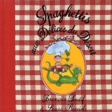 Spaghettis aux Délices du Désert - Riccioli Laura ; Soutif François ; Farina Flora