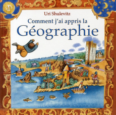 Comment j'ai appris la Géographie - Shulevitz Uri ; Duval Elisabeth