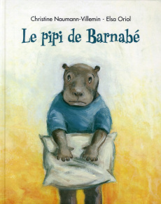 Le pipi de Barnabé - Naumann-Villemin Christine ; Oriol Elsa