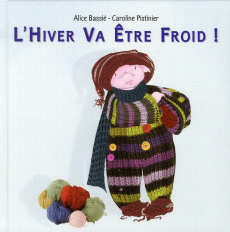 L'hiver va être froid ! - Bassié Alice ; Pistinier Caroline