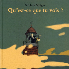 Qu'est-ce-que tu vois ? - Sénégas Stéphane