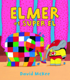 Elmer et super El - McKee David ; Duval Elisabeth