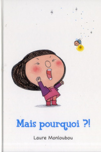 Mais pourquoi ?! - Monloubou Laure
