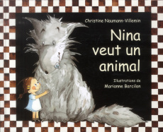 Nina : Nina veut un animal - Naumann-Villemin Christine ; Barcilon Marianne