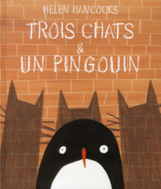 Trois chats & un pingouin - Hancocks Helen ; Duval Elisabeth