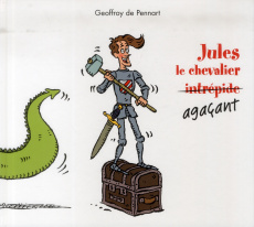 Georges le dragon : Jules le chevalier agaçant - Pennart Geoffroy de