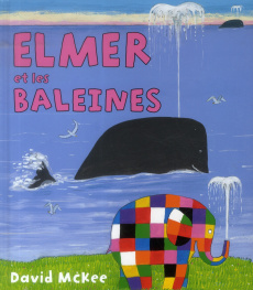 Elmer et les baleines - McKee David ; Duval Elisabeth