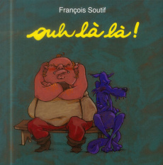 Ouh là là ! - Soutif François