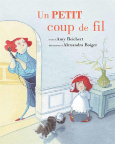 Un petit coup de fil - Reichert Amy ; Boiger Alexandra