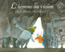 L'homme au violon - Stinson Kathy ; Petricic Dusan ; Duval Elisabeth