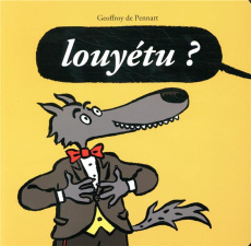 Les Loups (Igor et Cie) : Louyétu ? - Pennart Geoffroy de