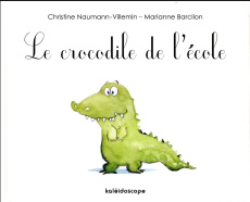 Le crocodile de l'école - Naumann-Villemin Christine ; Barcilon Marianne