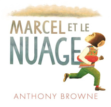 Marcel et le nuage - Browne Anthony ; Duval Elisabeth