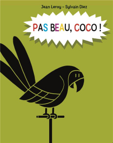 Pas beau, coco ! - Leroy Jean ; Diez Sylvain