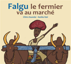 Falgu le fermier va au marché - Soundar Chitra ; Nair Kanika ; Duval Elisabeth