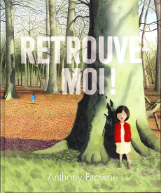 Retrouve-moi ! - Browne Anthony ; Guénot Camille