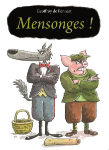 Les Loups (Igor et Cie) : Mensonges ! - Pennart Geoffroy de