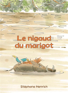 Le nigaud du marigot - Henrich Stéphane