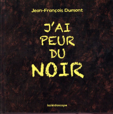 J'ai peur du noir - Dumont Jean-François