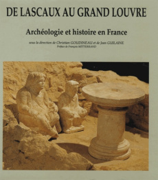 De Lascaux au Grand Louvre. Archéologie et histoire de France - Guilaine Jean ; Goudineau Christian