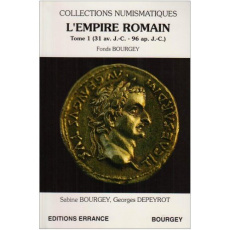 L'Empire romain. Tome 1 (31 av. J.C. - 96 ap. J.C.) - Depeyrot Georges ; Bourgey Sabine