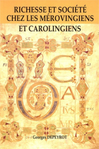 Richesse et société chez les Mérovingiens et Carolingiens - Depeyrot Georges