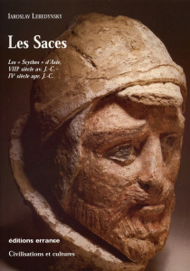 Les Saces. Les "Scythes" d'Asie, VIIIe siècle avant J.-C. - IVe siècle après J.-C. - Lebedynsky Iaroslav