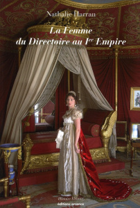 La femme du Directoire au 1er Empire - Harran Nathalie