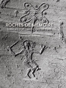 Roches de mémoire. 5000 ans d'art rupestre dans les Alpes - Breteau Emmanuel ; Le Quellec Jean-Loïc
