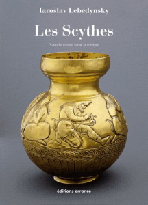 Les Scythes. Edition revue et augmentée - Lebedynsky Iaroslav
