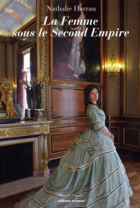 La Femme sous le Second Empire - Harran Nathalie