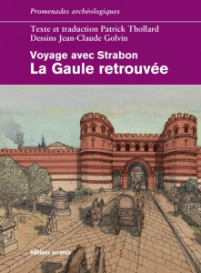 La Gaule retrouvée. Voyage avec Strabon - Thollard Patrick ; Golvin Jean-Claude