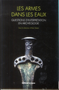 Les armes dans les eaux. Questions d'interprétation en archéologie - Testart Alain