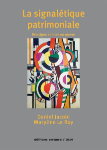 La signalétique patrimoniale. Principes et mise en oeuvre - Jacobi Daniel ; Le Roy Maryline