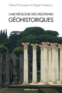 L'archéologie des disciplines géohistoriques - Chouquer Gérard ; Watteaux Magali