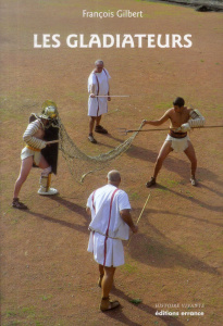 Les gladiateurs - Gilbert François