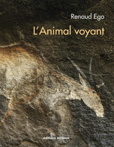 L'Animal voyant. Art rupestre d'Afrique australe - Ego Renaud