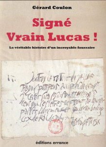 Signé Vrain Lucas ! La véritable histoire d'un incroyable faussaire - Coulon Gérard