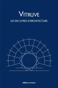 Les dix livres d'architecture. De architectura - VITRUVE