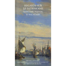 Regards sur le patrimoine maritime, fluvial et balnéaire - COLLECTIF