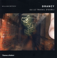 Drancy ou le travail d'oubli - Betsch William - Berton Gilles