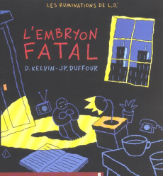 Les ruminations de L.D.' Tome 2 : L'embryon fatal - Kelvin D ; Dufour Jean-Pierre