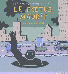 Les ruminations de L.D.' Tome 3 : Le foetus maudit - Kelvin D ; Duffour Jean-Pierre