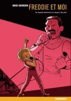 Freddie et moi. Une rhapsodie (bohémienne) sur le passage à l'âge adulte - Dawson Mike ; Cerqueux Renaud